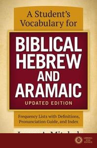 A Student's Vocabulary for Biblical Hebrew and Aramaic, Updated Edition - Larry A. Mitchel