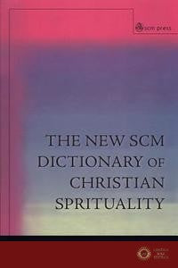 New Scm Dictionary of Christian Spirituality