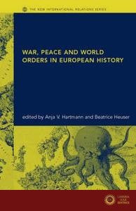War, Peace and World Orders in European History - Anja V. Hartmann