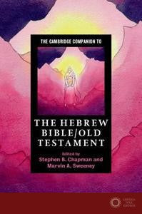 The Cambridge Companion to the Hebrew Bible/Old Testament - Stephen B. Chapman, Marvin A. Sweeney