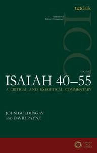 Isaiah 40-55, Volume 1: A Critical and Exegetical Commentary - John Goldingay, David Payne