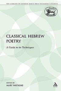 Classical Hebrew Poetry: A Guide to Its Techniques - Mary Watkins
