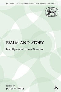 Psalm and Story Inset Hymns in Hebrew Narrative - Watts, James W.
