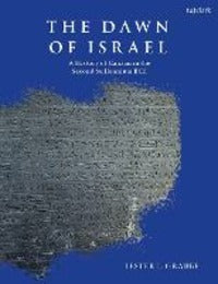 The Dawn of Israel: History of the Land of Canaan in the Second Millennium Bce