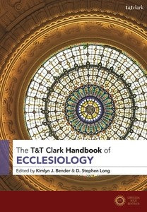 T&t Clark Handbook of Ecclesiology - Bender -Long