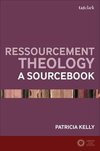 Ressourcement Theology: A Sourcebook - Kelly Patricia