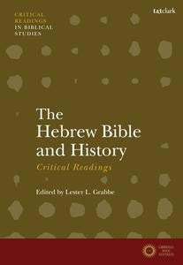 The Hebrew Bible and History: Critical Readings - Grabbe Lester