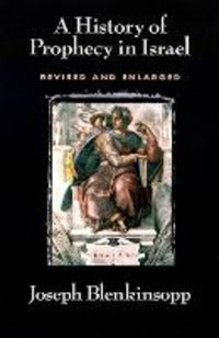 A History of Prophecy in Israel - Joseph Blenkinsopp