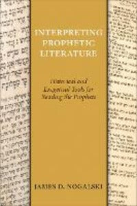 Interpreting Prophetic Literature: Historical and Exegetical Tools for Reading the Prophets