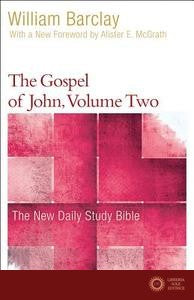The Gospel of John, Volume Two - William Barclay