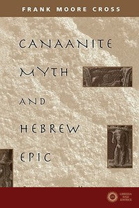 Canaanite Myth and Hebrew Epic: Essays in the History of the Religion of Israel