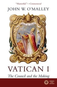 Vatican I: The Council and the Making of the Ultramontane Church