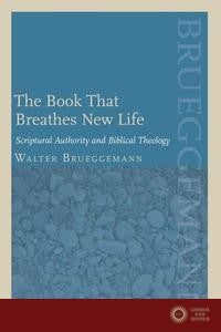 The Book That Breathes New Life - Walter Brueggemann