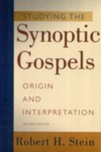 Studying the Synoptic Gospels: Origin and Interpretation - Robert H. Stein
