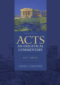 Acts: An Exegetical Commentary - Craig S. Keener