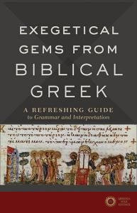 Exegetical Gems from Biblical Greek