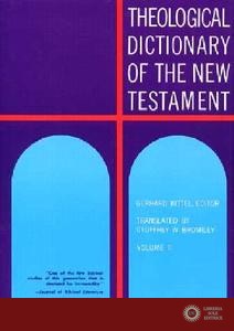 Theological Dictionary of the New Testament - Gerhard Kittd