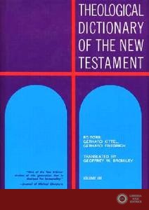 Theological Dictionary of the New Testament - Geoffrey William Bromiley