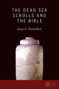 Dead Sea Scrolls and the Bible - James C. VanderKam