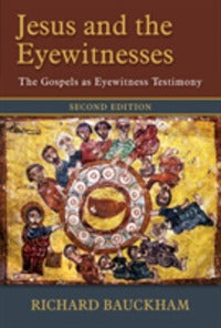 Jesus and the Eyewitnesses - Richard Bauckham