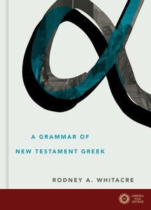 A Grammar of New Testament Greek - Rodney A. Whitacre