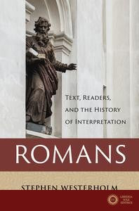 Romans: Text, Readers, and the History of Interpretation - Stephen Westerholm