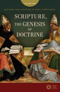 Scripture, the Genesis of Doctrine: Doctrine and Scripture in Early Christianity, Vol 1. - Frances M. Young