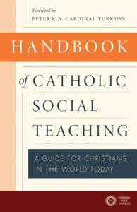 Handbook of Catholic Social Thought: A Guide for Christians in the World Today