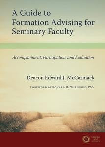 A Guide To Formation Advising For Seminary Faculty - Edward J. McCormack