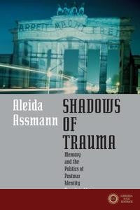 Shadows of Trauma - Aleida Assmann