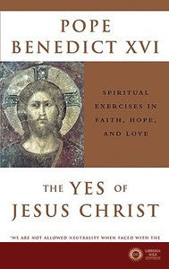 The Yes of Jesus Christ - Pope Benedict Xvi