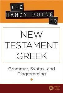 The Handy Guide to New Testament Greek - Douglas S Huffman