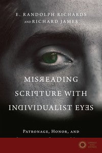 Misreading Scripture with Individualist Eyes: Patronage, Honor, and Shame in the Biblical World