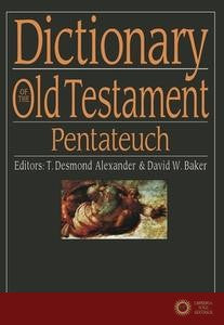 Dictionary of the Old Testament: Pentateuch - T Desmond Alexander and David W Baker