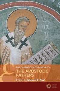 The Cambridge Companion to the Apostolic Fathers - Edited by Michael F.