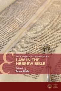The Cambridge Companion to Law in the Hebrew Bible - Wells