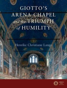 Giotto's Arena Chapel and the Triumph of Humility