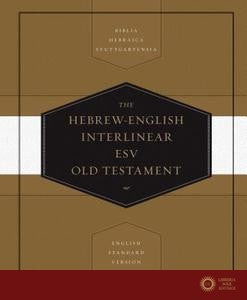The Hebrew English Interlinear Esv Old Testament - Biblia Hebraica Stuttgartensia