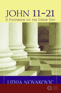 John 11-21 a Handbook on the Greek Text - Lidija Novakovic