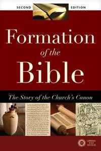 Formation of the Bible: The Story of the Church's Canon, Second Edition