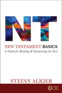 New Testament Basics: A Guide for Reading and Interpreting the Text
