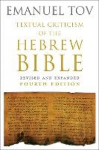 Textual Criticism of the Hebrew Bible: Revised and Expanded Fourth Edition - Emanuel Tov
