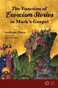 The Function of Exorcism Stories in Mark's Gospel - Andreas Hauw