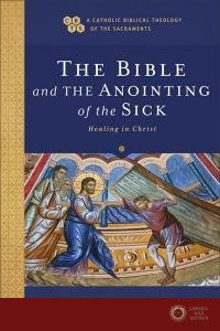 The Bible and the Anointing of the Sick - Michael Patrick Barber