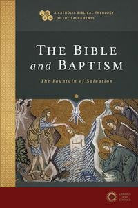 Bible and Baptism (a Catholic Biblical Theology of - Isaac Augustine OP Morales