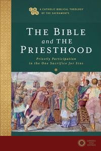 The Bible and the Priesthood: Priestly Participation in the One Sacrifice for Sins - Anthony Op Giambrone