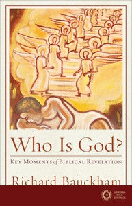 Who Is God?: Key Moments of Biblical Revelation - Richard Bauckham