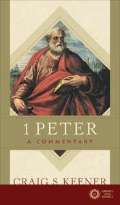 1 Peter: A Commentary - Craig S. Keener