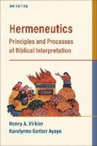 Hermeneutics: Principles and Processes of Biblical Interpretation - Henry A. Virkler, Karelynne Gerber Ayayo