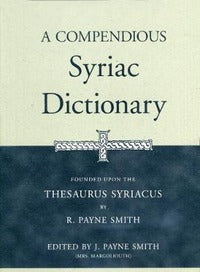A Compendious Syriac Dictionary - R. Payne-Smith